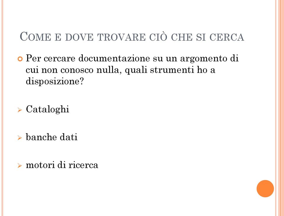 cui non conosco nulla, quali strumenti ho a