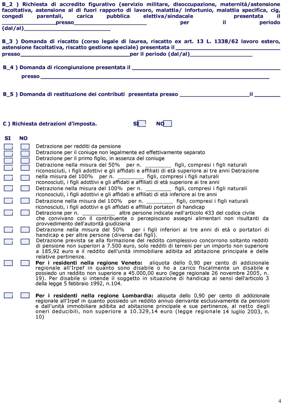 1338/62 lavr ester, astensine facltativa, riscatt gestine speciale) presentata il press per il perid (dal/al) B_4 ) Dmanda di ricngiunzine presentata il press B_5 ) Dmanda di restituzine dei