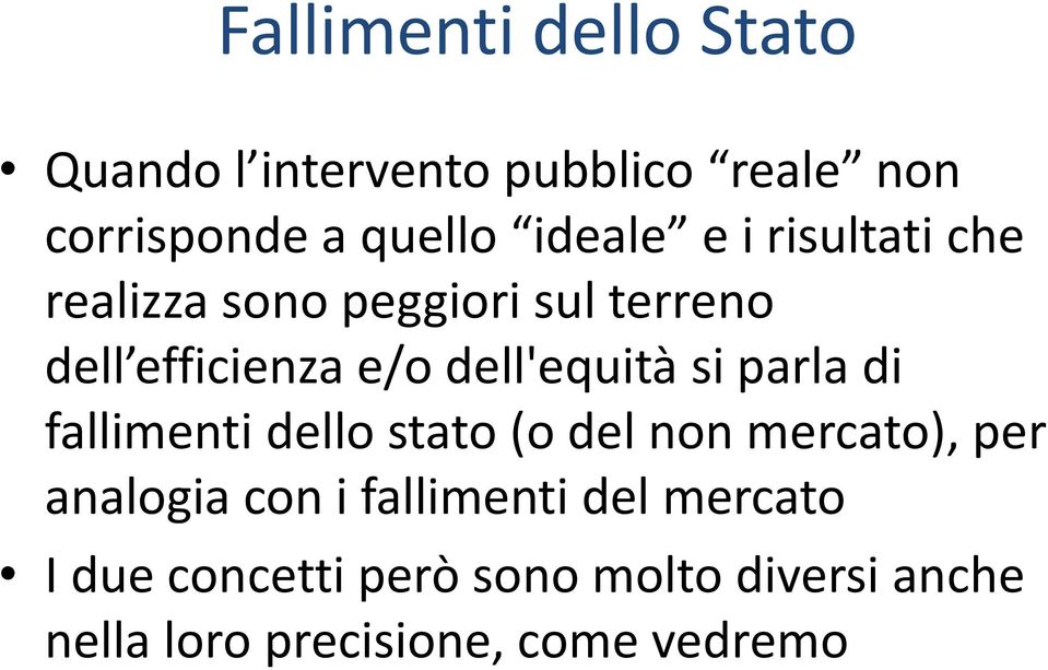 dell'equità si parla di fallimenti dello stato (o del non mercato), per analogia con i