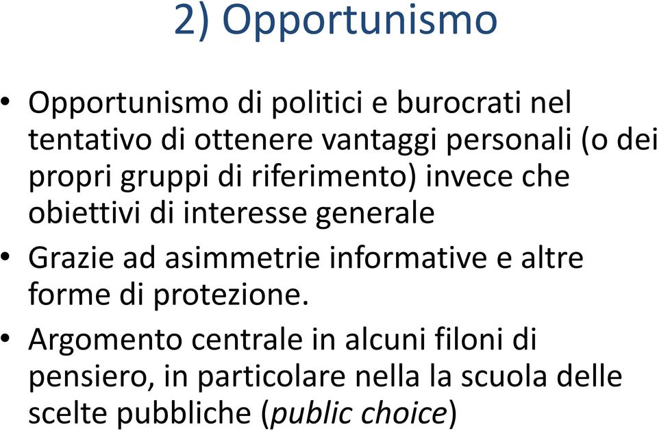 Grazie ad asimmetrie informative e altre forme di protezione.