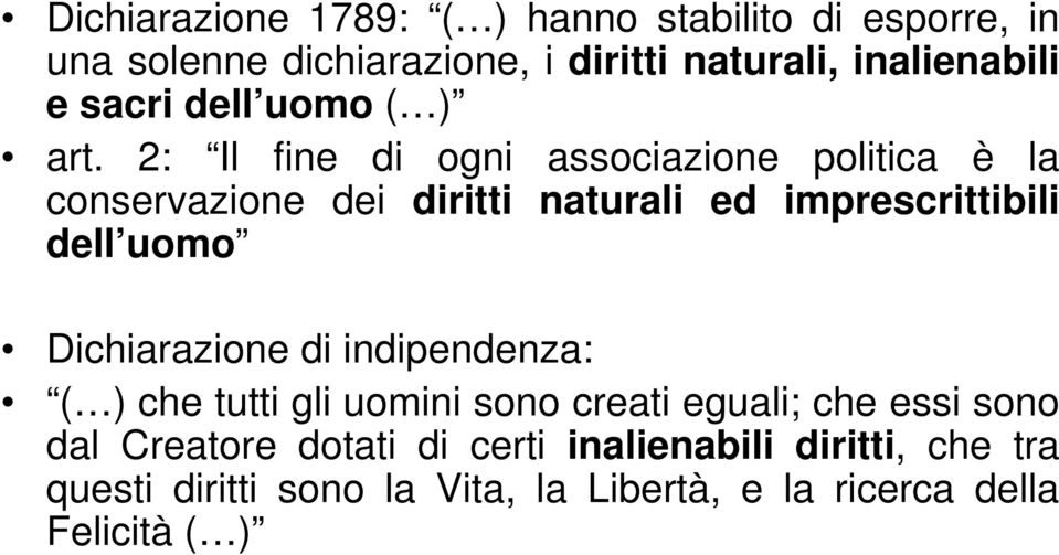 2: Il fine di ogni associazione politica è la conservazione dei diritti naturali ed imprescrittibili dell uomo