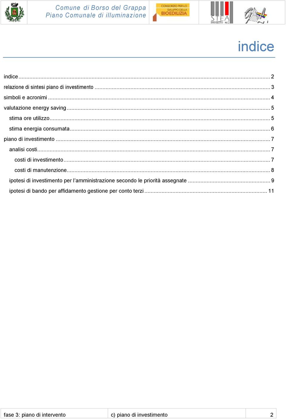 .. 7 costi di investimento... 7 costi di manutenzione.