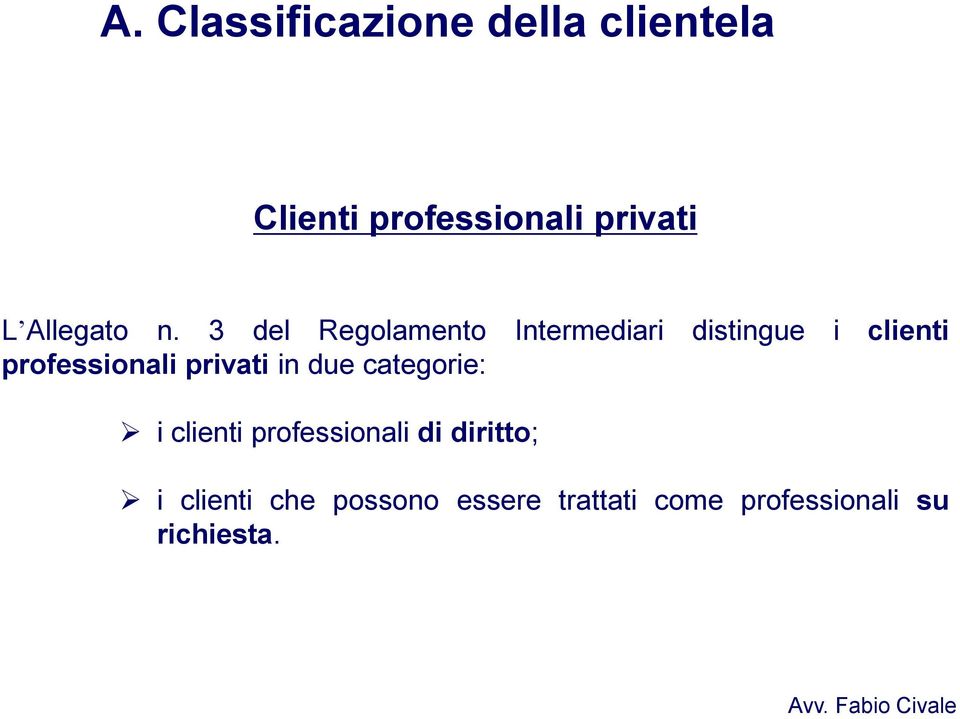 3 del Regolamento Intermediari distingue i clienti professionali