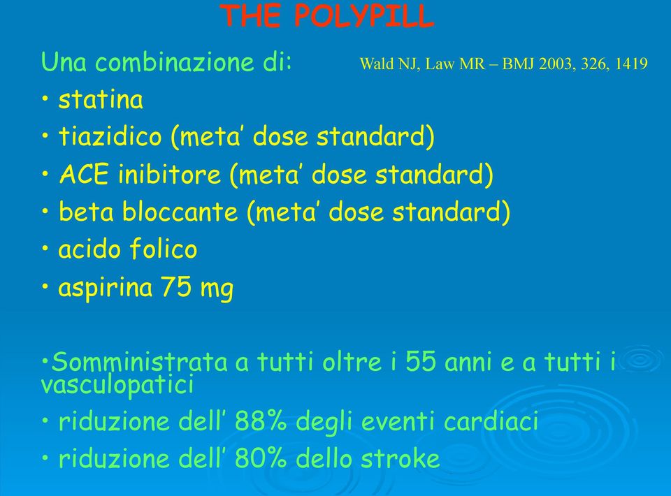 (meta dose standard) acido folico aspirina 75 mg Somministrata a tutti oltre i 55