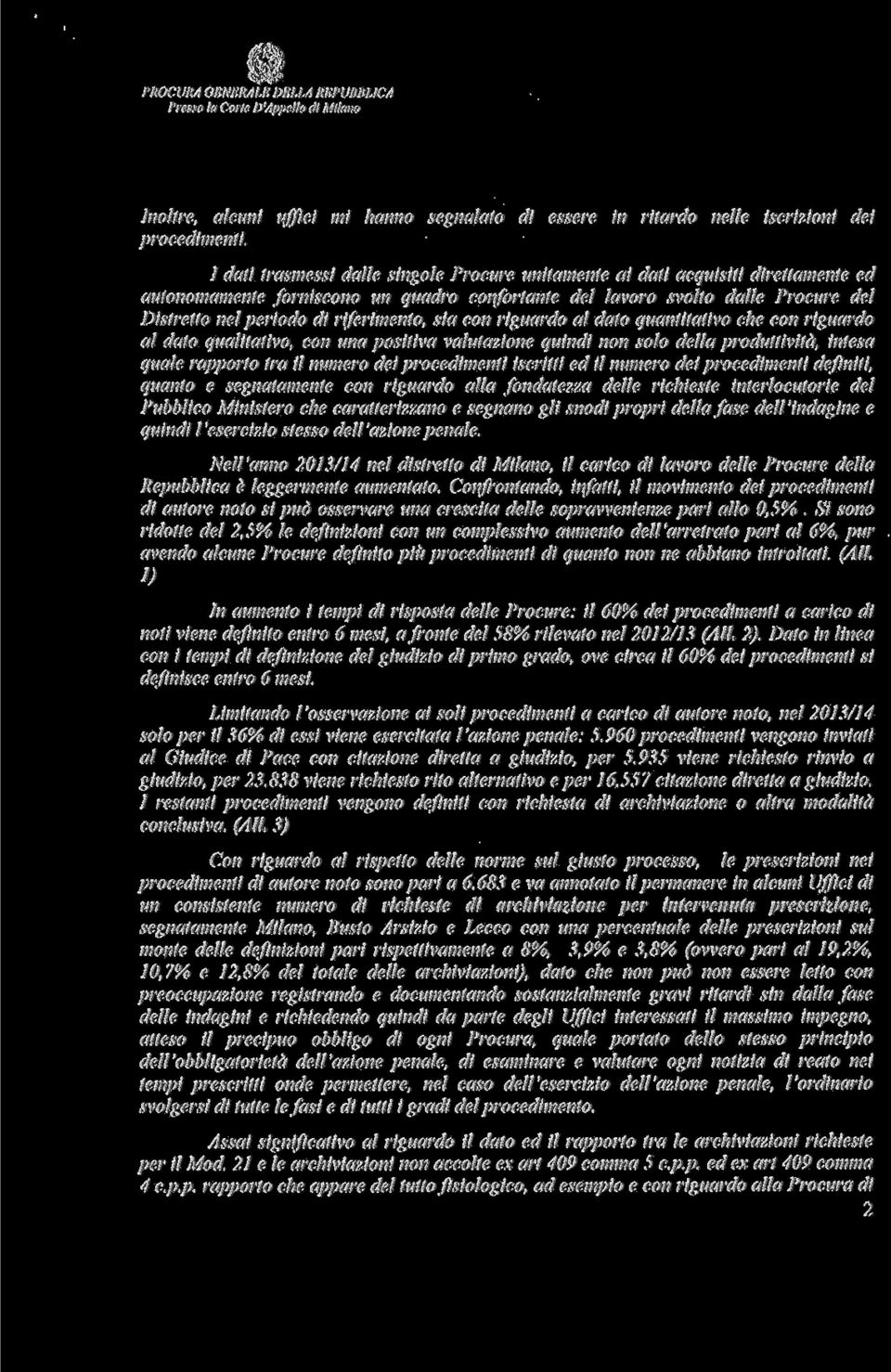 riferimento, sia con riguardo al dato quantitativo che con riguardo al dato qualitativo, con una positiva valutazione quindi non solo della produttività, intesa quale rapporto tra il numero dei