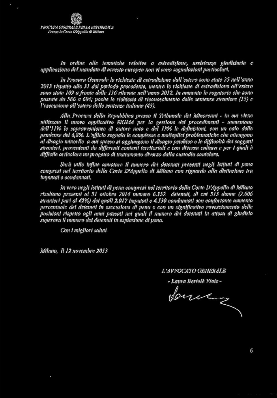 'anno 2J3 rispetto alle 3 del periodo precedente, mentre le richieste di estradizione all'estero sono state 9 a fronte delle 6 rilevate nell'anno 22.