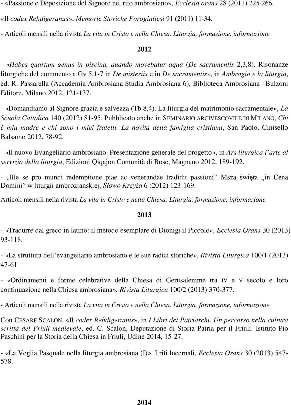 R. Passarella (Accademia Ambrosiana Studia Ambrosiana 6), Biblioteca Ambrosiana Bulzoni Editore, Milano 2012, 121-137. - «Domandiamo al Signore grazia e salvezza (Tb 8,4).