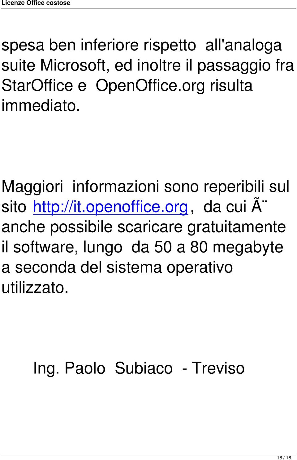 Maggiori informazioni sono reperibili sul sito http://it.openoffice.