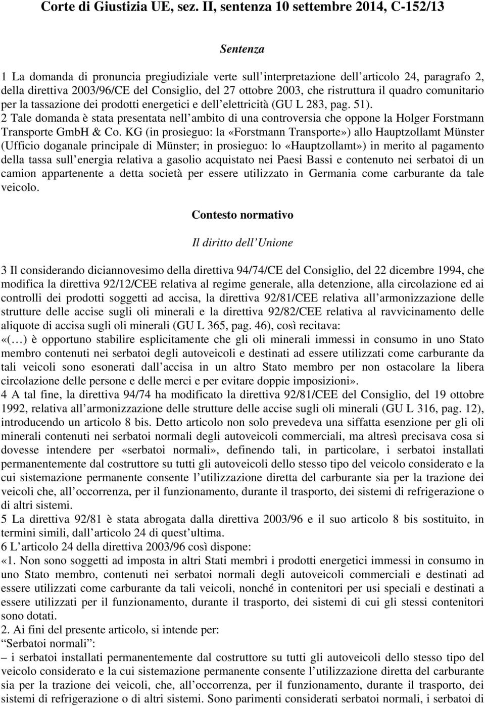 ottobre 2003, che ristruttura il quadro comunitario per la tassazione dei prodotti energetici e dell elettricità (GU L 283, pag. 51).