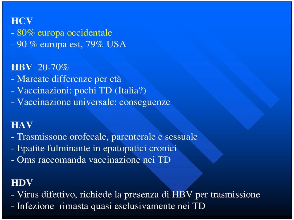 ) - Vaccinazione universale: conseguenze HAV - Trasmissone orofecale, parenterale e sessuale - Epatite