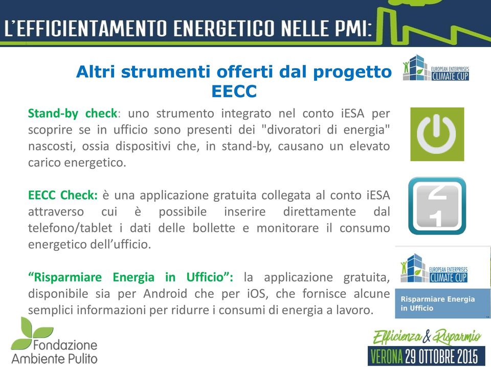 EECC Check: è una applicazione gratuita collegata al conto iesa attraverso cui è possibile inserire direttamente dal telefono/tablet i dati delle bollette e