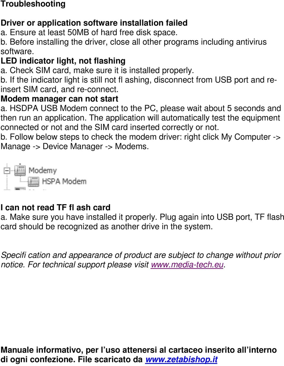 If the indicator light is still not fl ashing, disconnect from USB port and reinsert SIM card, and re-connect. Modem manager can not start a.