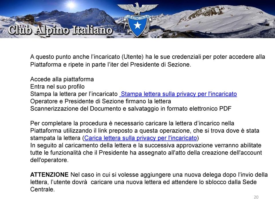 del Documento e salvataggio in formato elettronico PDF Per completare la procedura è necessario caricare la lettera d incarico nella Piattaforma utilizzando il link preposto a questa operazione, che