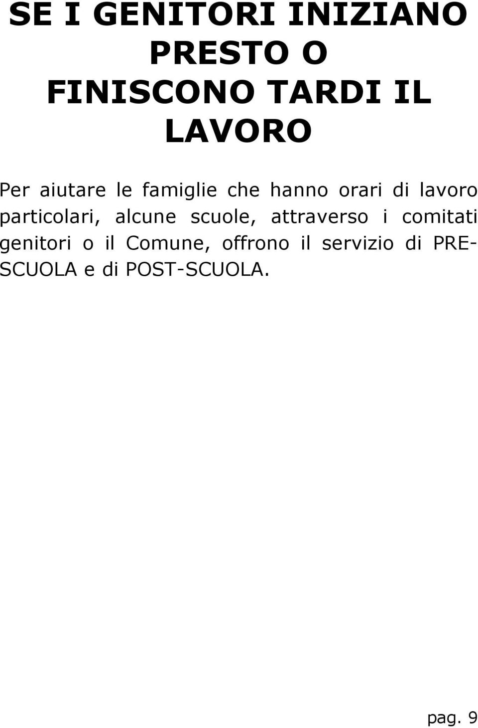 particolari, alcune scuole, attraverso i comitati genitori