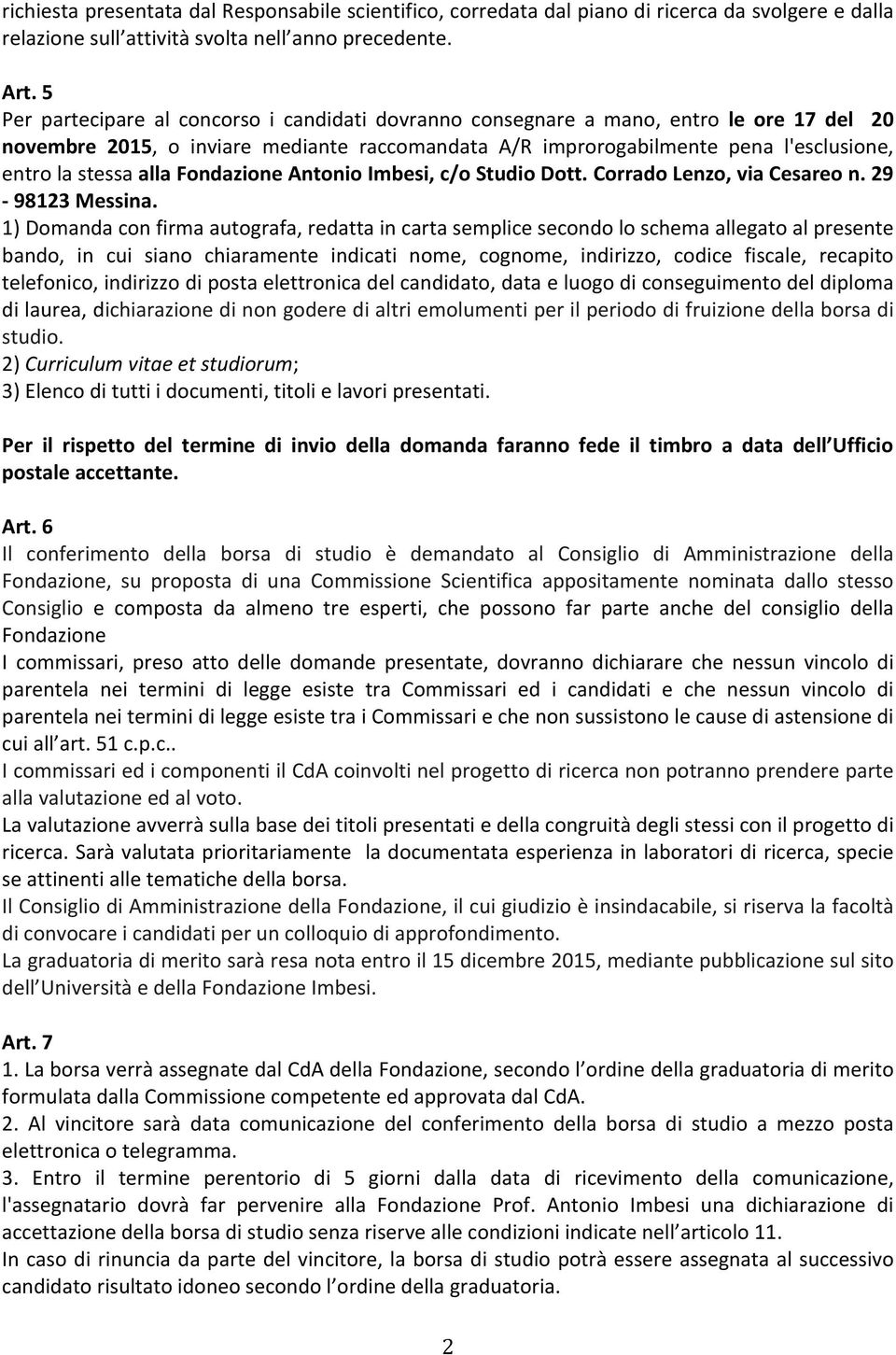 alla Fondazione Antonio Imbesi, c/o Studio Dott. Corrado Lenzo, via Cesareo n. 29 98123 Messina.