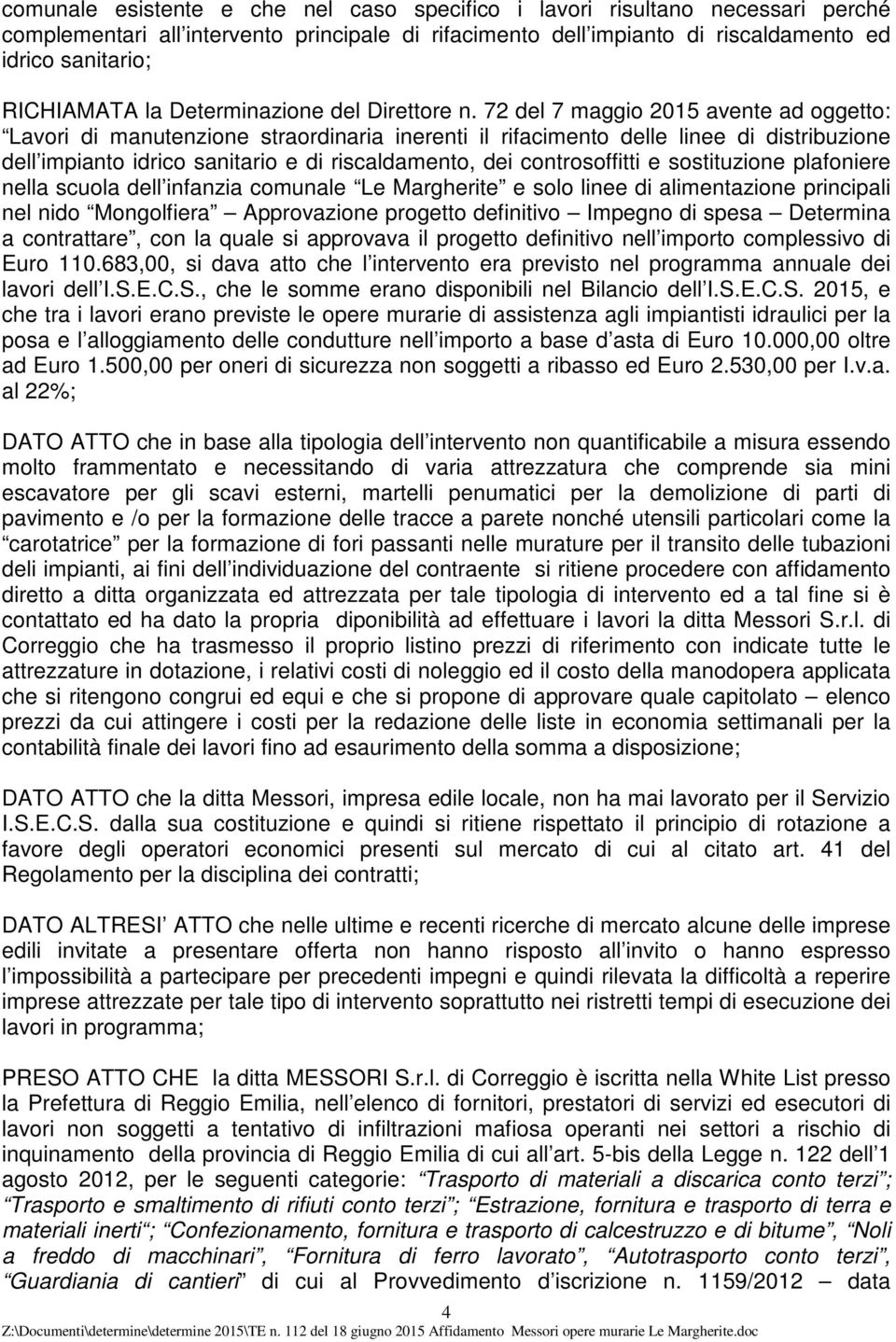 72 del 7 maggio 2015 avente ad oggetto: Lavori di manutenzione straordinaria inerenti il rifacimento delle linee di distribuzione dell impianto idrico sanitario e di riscaldamento, dei controsoffitti