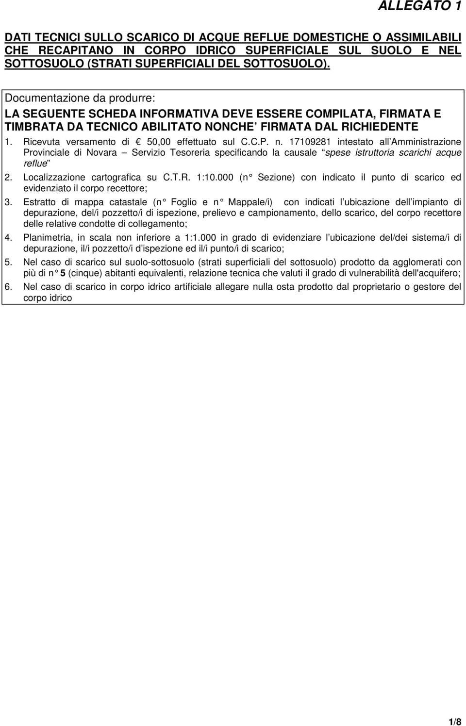 Ricevuta versamento di 50,00 effettuato sul C.C.P. n. 17109281 intestato all Amministrazione Provinciale di Novara Servizio Tesoreria specificando la causale spese istruttoria scarichi acque reflue 2.