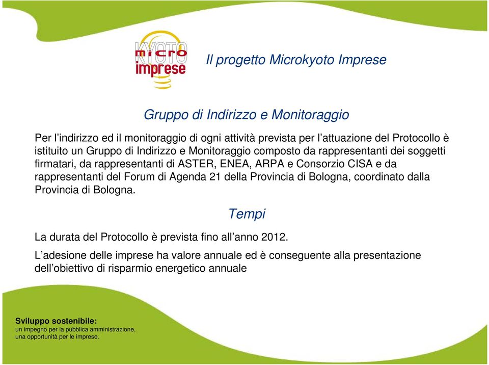 Consorzio CISA e da rappresentanti del Forum di Agenda 21 della Provincia di Bologna, coordinato dalla Provincia di Bologna.
