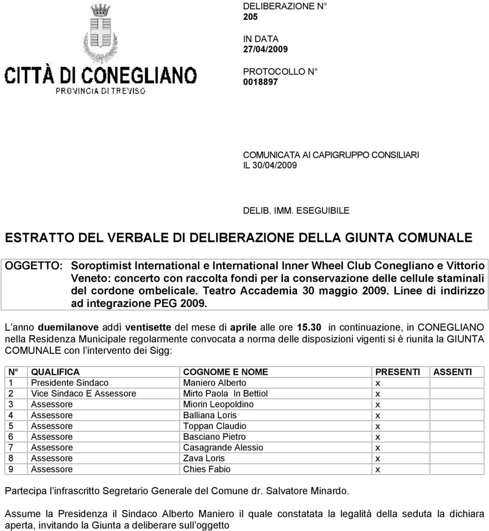 per la conservazione delle cellule staminali del cordone ombelicale. Teatro Accademia 30 maggio 2009. Linee di indirizzo ad integrazione PEG 2009.