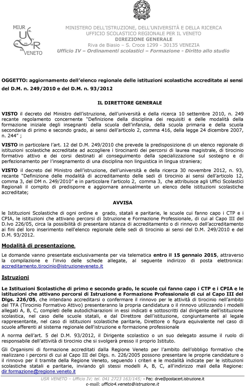 249 recante regolamento concernente Definizione della disciplina dei requisiti e delle modalità della formazione iniziale degli insegnanti della scuola dell infanzia, della scuola primaria e della