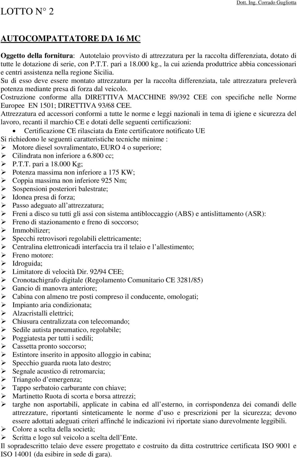 000 kg., la cui azienda produttrice abbia concessionari e centri assistenza nella regione Sicilia.