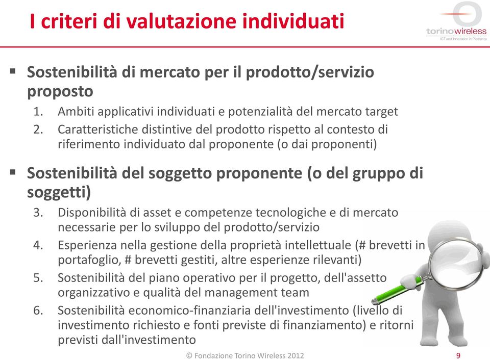 Disponibilità di asset e competenze tecnologiche e di mercato necessarie per lo sviluppo del prodotto/servizio 4.