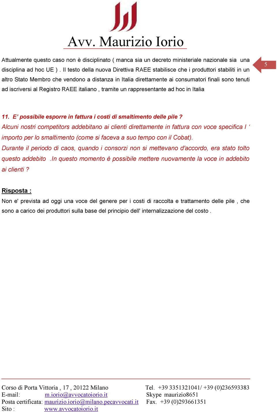 Registro RAEE italiano, tramite un rappresentante ad hoc in Italia 5 11. E possibile esporre in fattura i costi di smaltimento delle pile?