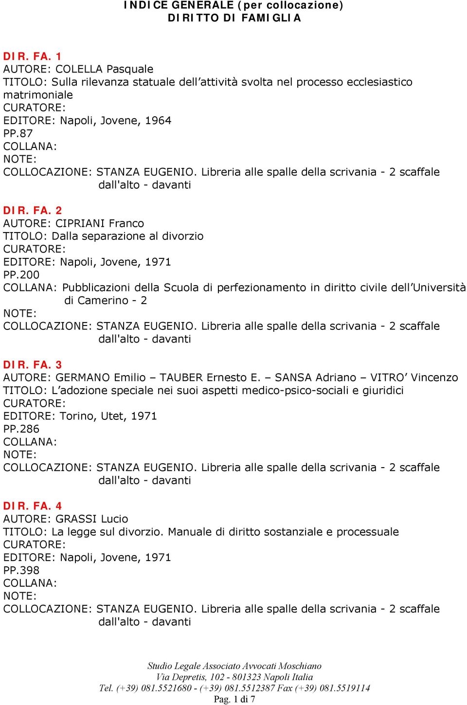 200 Pubblicazioni della Scuola di perfezionamento in diritto civile dell Università di Camerino - 2 DIR. FA. 3 GERMANO Emilio TAUBER Ernesto E.