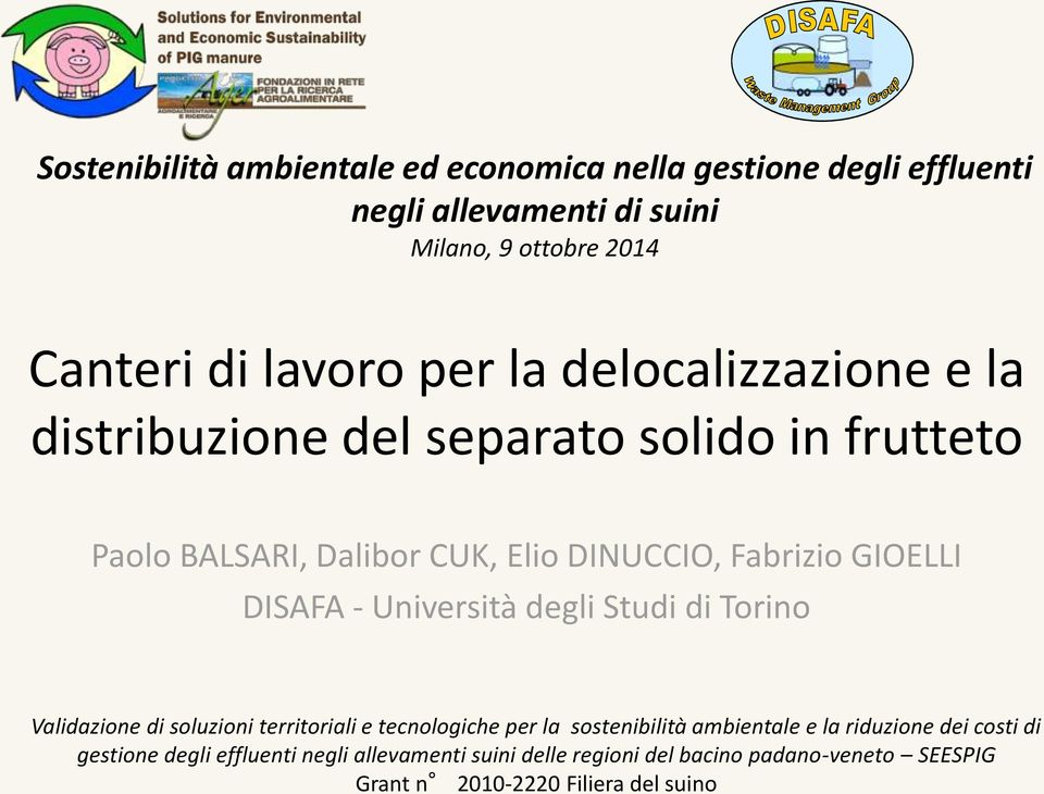 DISAFA - Università degli Studi di Torino Validazione di soluzioni territoriali e tecnologiche per la sostenibilità ambientale e la