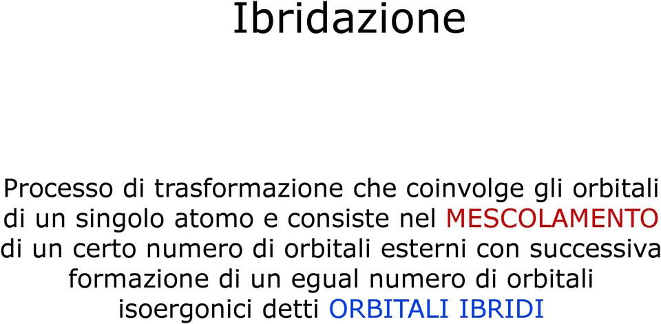 un certo numero di orbitali esterni con successiva