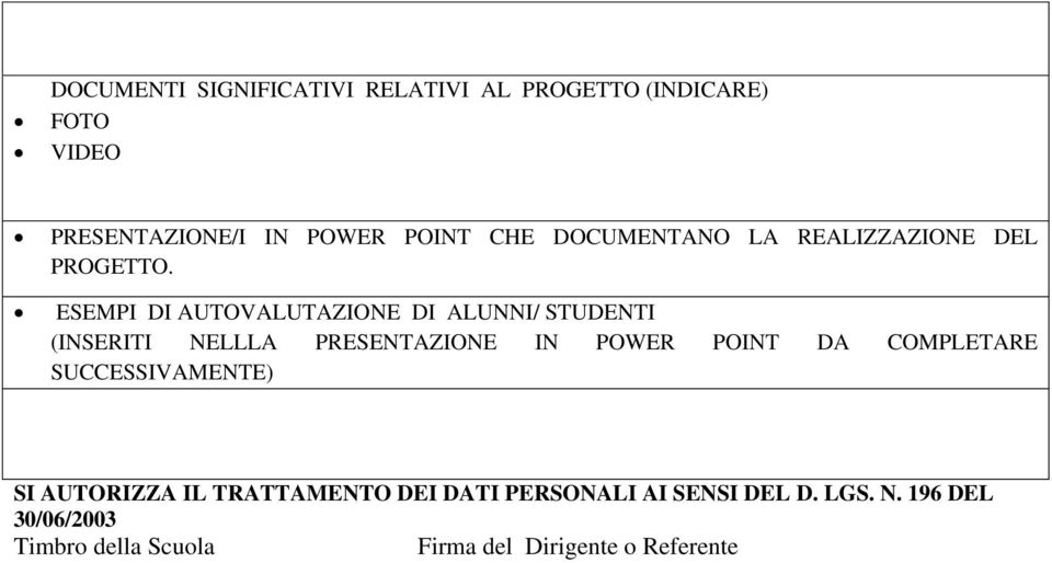 ESEMPI DI AUTOVALUTAZIONE DI ALUNNI/ STUDENTI (INSERITI NELLLA PRESENTAZIONE IN POWER POINT DA