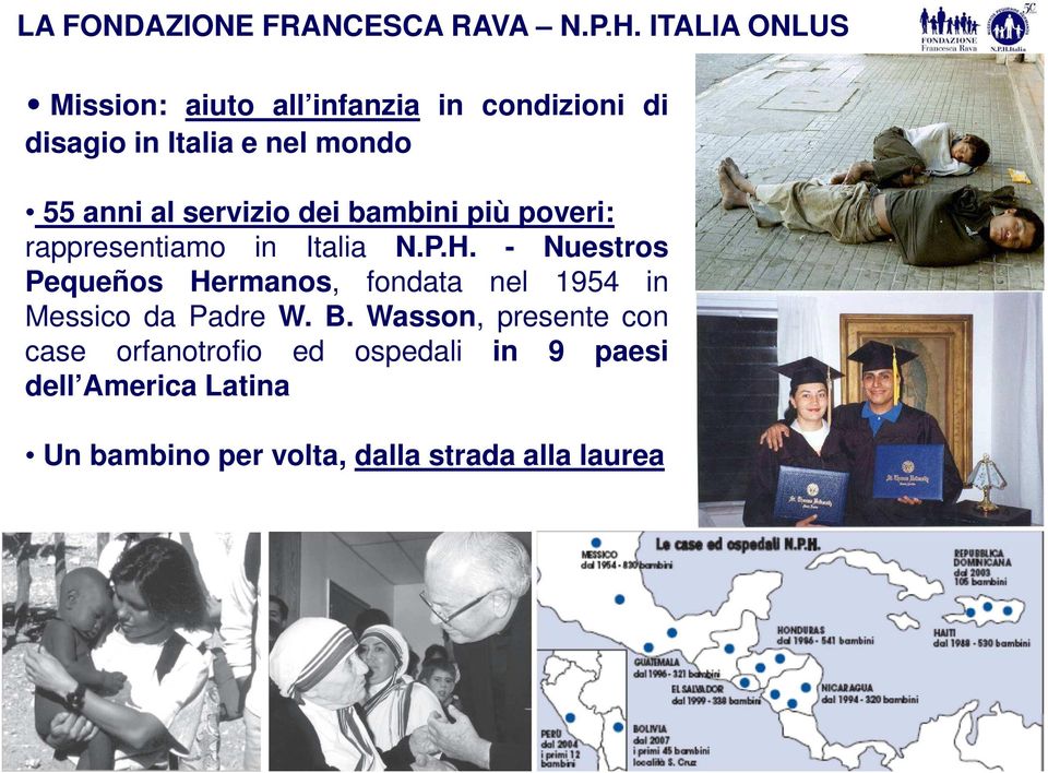 servizio dei bambini più poveri: rappresentiamo in Italia N.P.H.