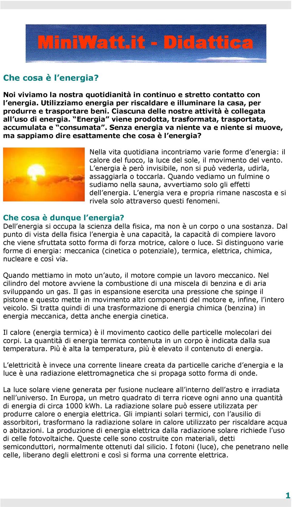 Senza energia va niente va e niente si muove, ma sappiamo dire esattamente che cosa è l energia?