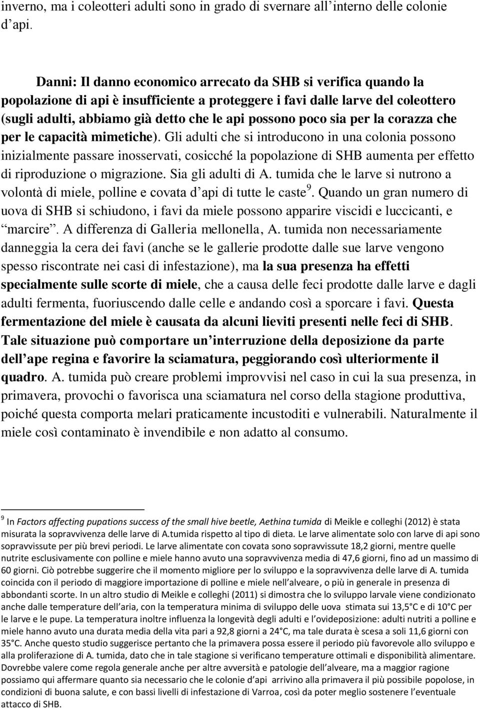 poco sia per la corazza che per le capacità mimetiche).