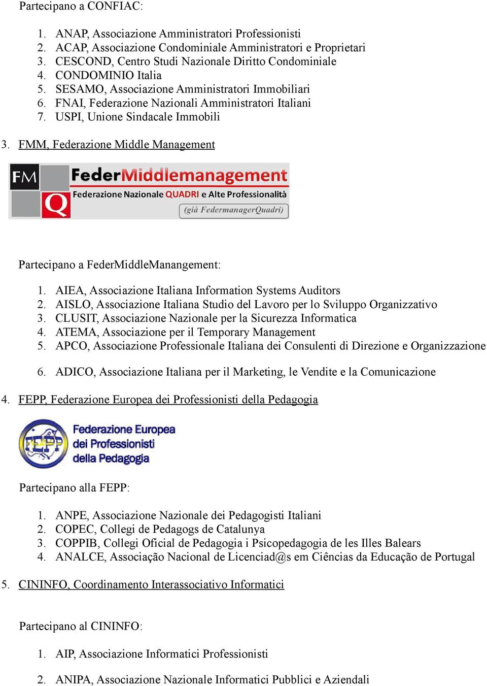 Associazione Amministratori Immobiliari FNAI, Federazione Nazionali Amministratori Italiani USPI, Unione Sindacale Immobili 3.
