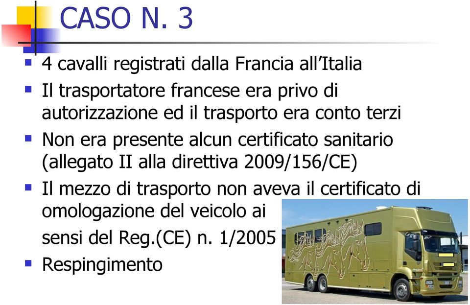 autorizzazione ed il trasporto era conto terzi Non era presente alcun certificato