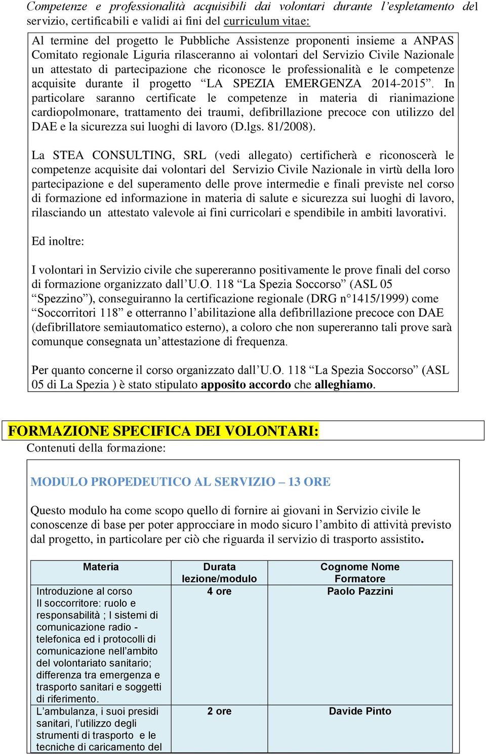 durante il progetto LA SPEZIA EMERGENZA 2014-2015.