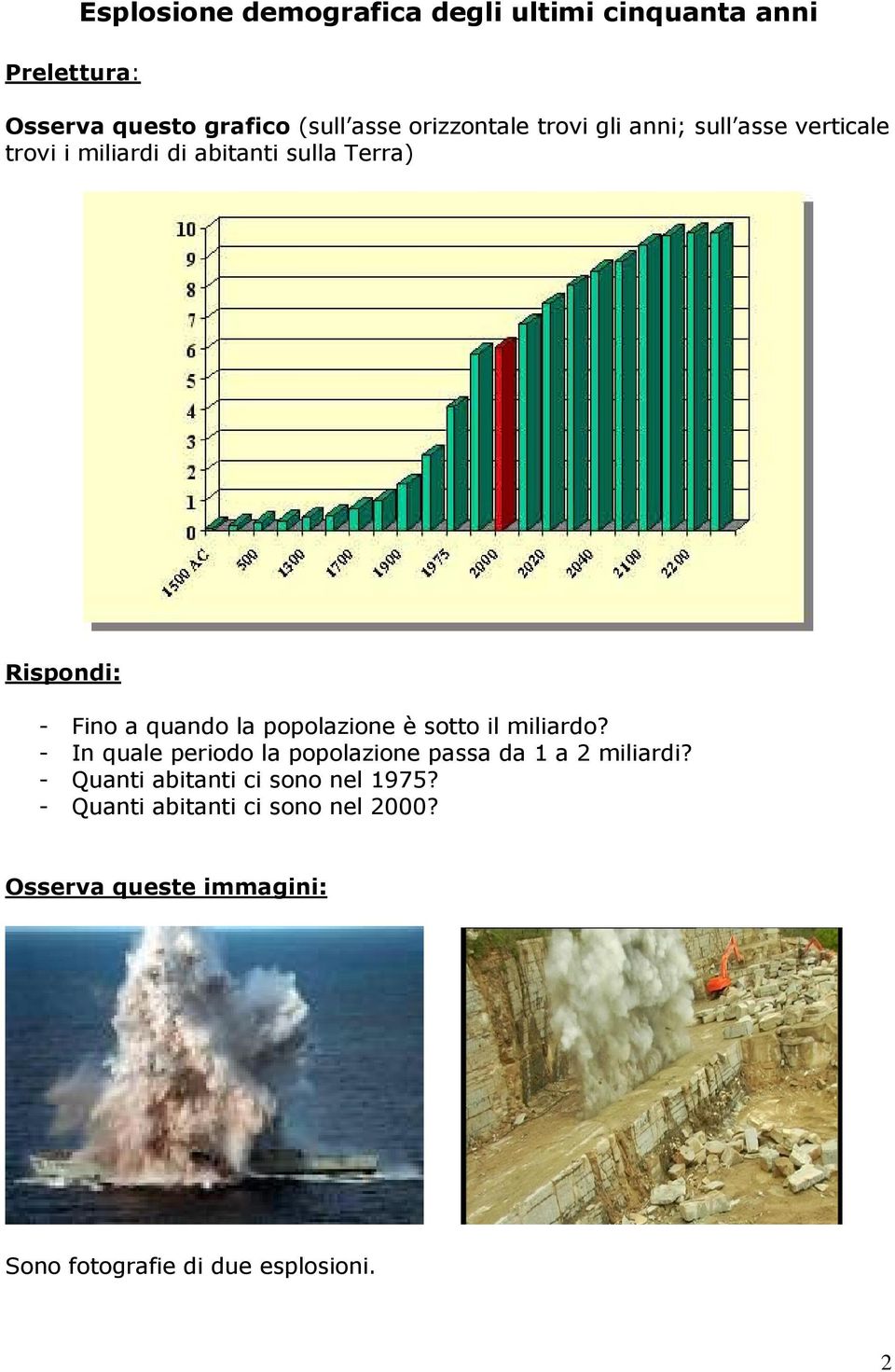 popolazione è sotto il miliardo? - In quale periodo la popolazione passa da 1 a 2 miliardi?