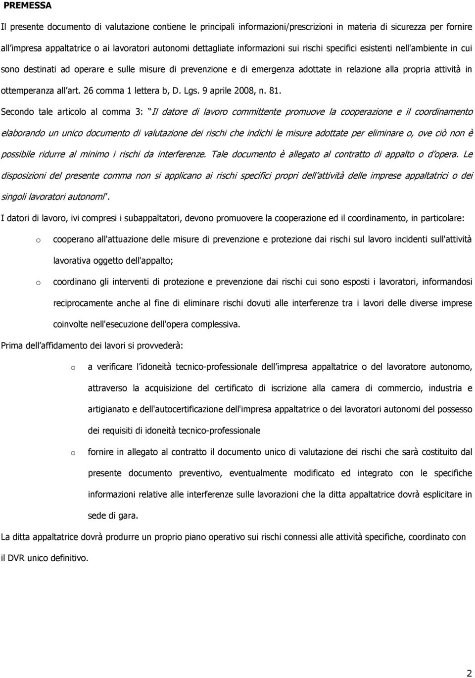 art. 26 comma 1 lettera b, D. Lgs. 9 aprile 2008, n. 81.