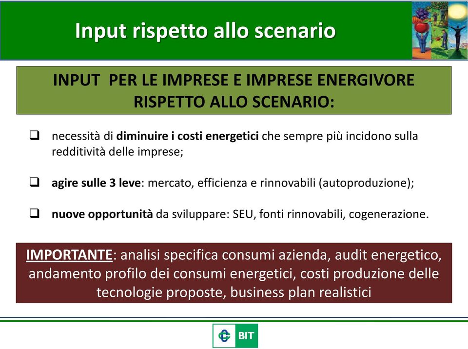 (autoproduzione); nuove opportunità da sviluppare: SEU, fonti rinnovabili, cogenerazione.