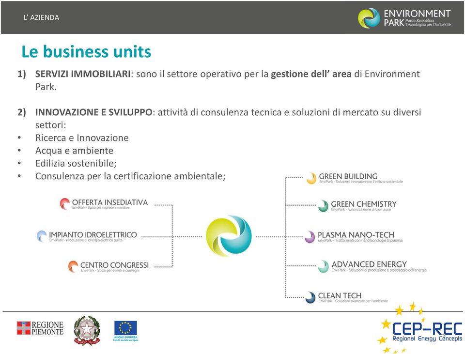 2) INNOVAZIONE E SVILUPPO: attività di consulenza tecnica e soluzioni di mercato