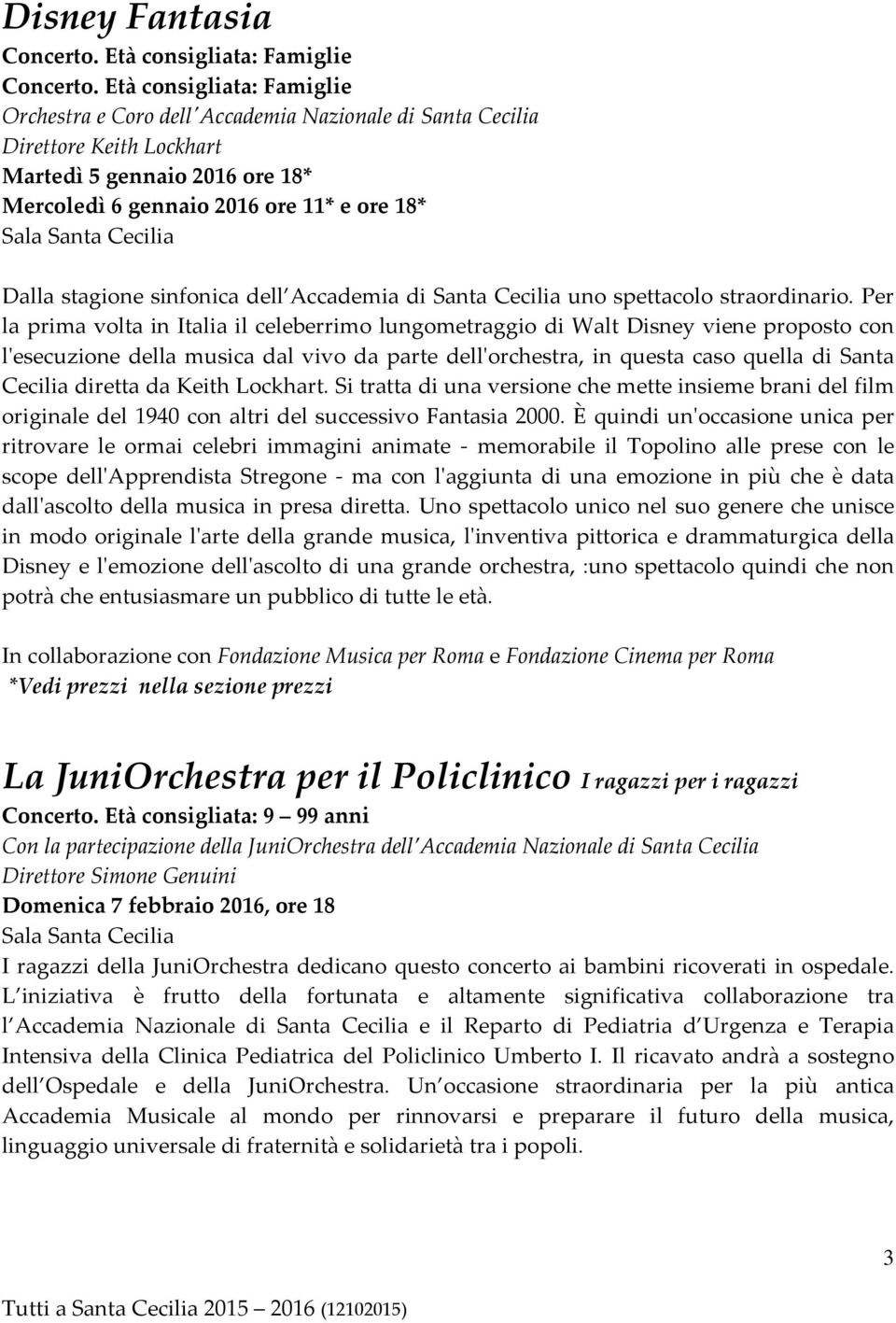 sinfonica dell Accademia di Santa Cecilia uno spettacolo straordinario.