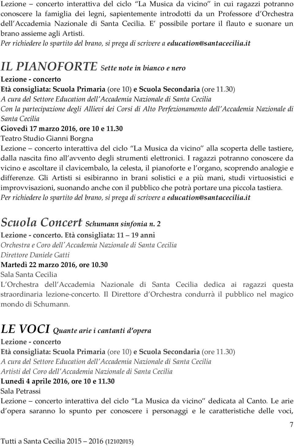 it IL PIANOFORTE Sette note in bianco e nero Lezione concerto Età consigliata: Scuola Primaria (ore 10) e Scuola Secondaria (ore 11.