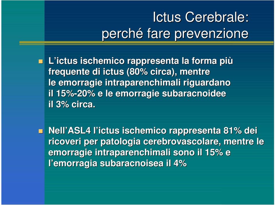 subaracnoidee il 3% circa.