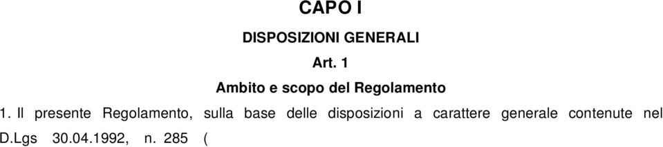 1993 e successive modificazioni, disciplina, con riferimento all intero territorio comunale, la materia concernente i mezzi pubblicitari ed i relativi impianti, da collocare o collocati lungo le