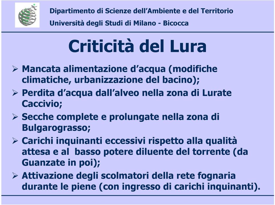 Carichi inquinanti eccessivi rispetto alla qualità attesa e al basso potere diluente del torrente (da