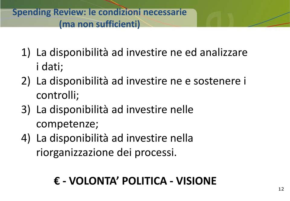 sostenere i controlli; 3) La disponibilità ad investire nelle competenze; 4) La