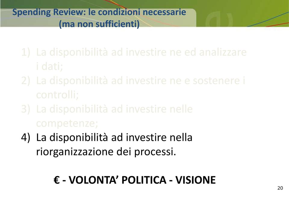 sostenere i controlli; 3) La disponibilità ad investire nelle competenze; 4) La