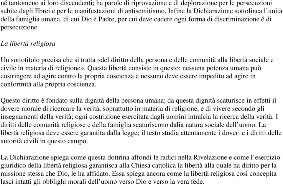 La libertà religiosa Un sottotitolo precisa che si tratta «del diritto della persona e delle comunità alla libertà sociale e civile in materia di religione».