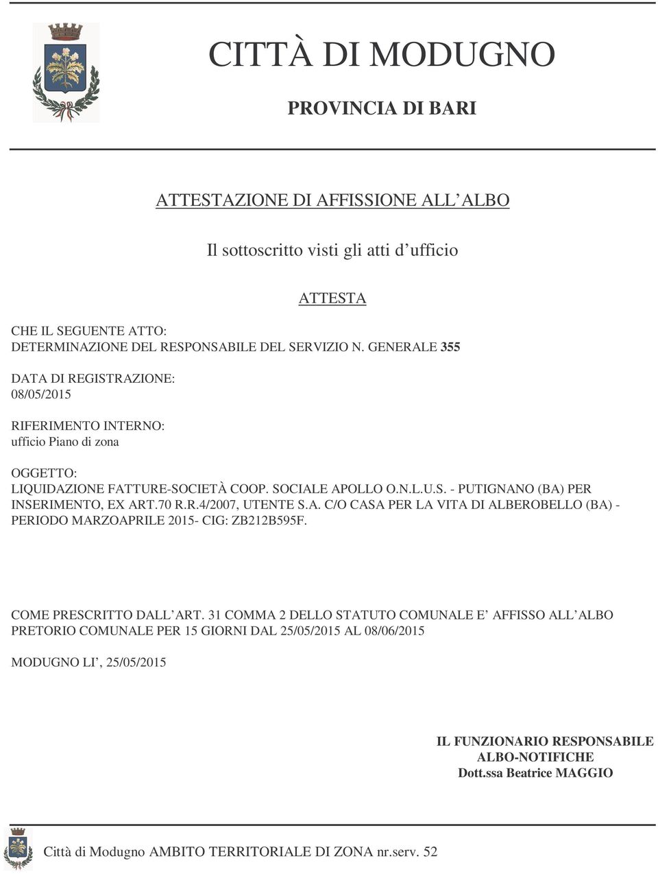 70 R.R.4/2007, UTENTE S.A. C/O CASA PER LA VITA DI ALBEROBELLO (BA) - PERIODO MARZOAPRILE 2015- CIG: ZB212B595F. COME PRESCRITTO DALL ART.